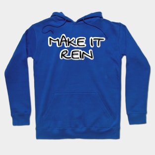 MAKE IT REIN Hoodie